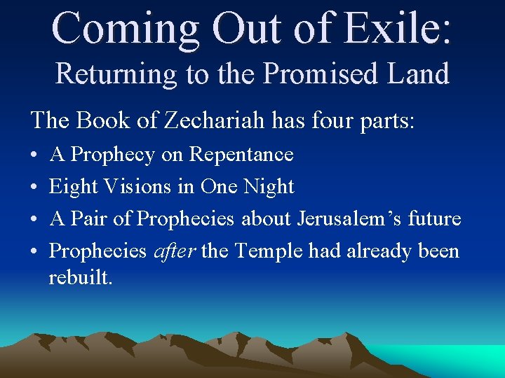 Coming Out of Exile: Returning to the Promised Land The Book of Zechariah has