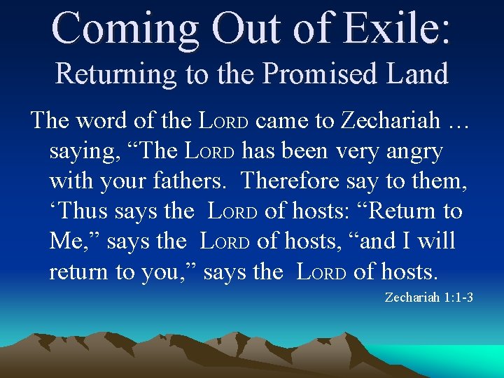 Coming Out of Exile: Returning to the Promised Land The word of the LORD