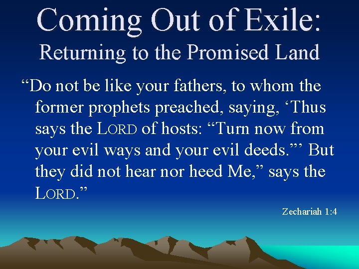 Coming Out of Exile: Returning to the Promised Land “Do not be like your