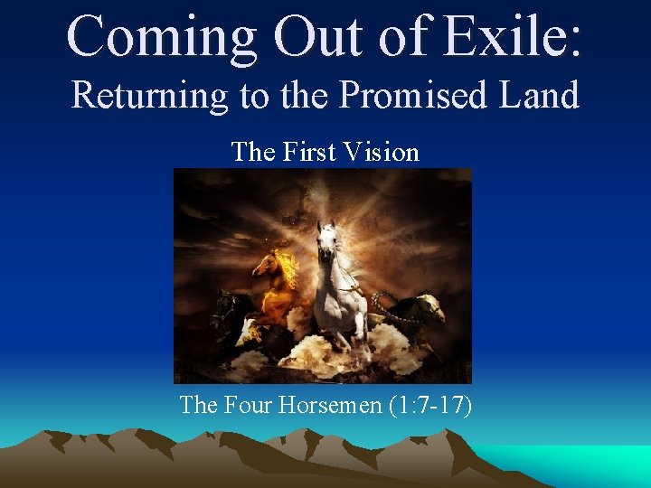 Coming Out of Exile: Returning to the Promised Land The First Vision The Four