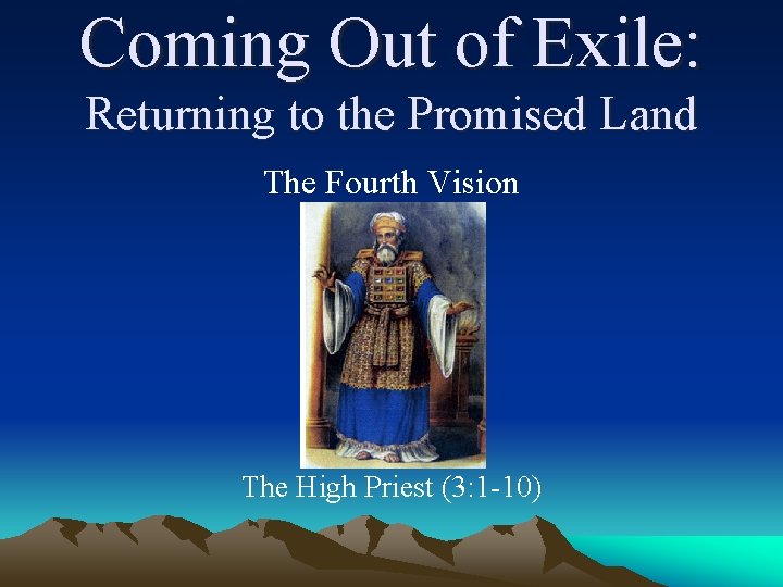 Coming Out of Exile: Returning to the Promised Land The Fourth Vision The High