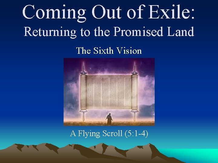 Coming Out of Exile: Returning to the Promised Land The Sixth Vision A Flying