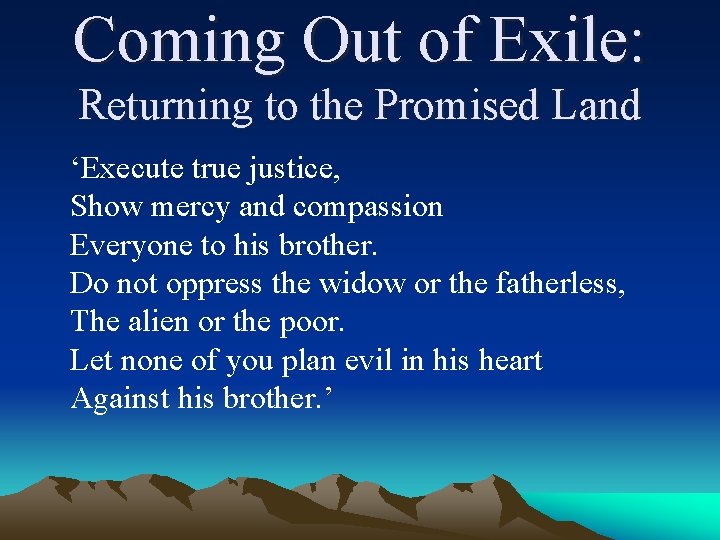 Coming Out of Exile: Returning to the Promised Land ‘Execute true justice, Show mercy