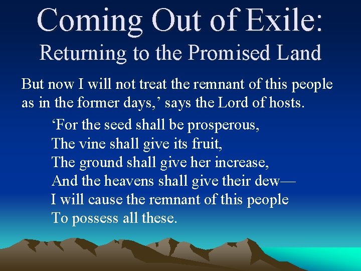 Coming Out of Exile: Returning to the Promised Land But now I will not