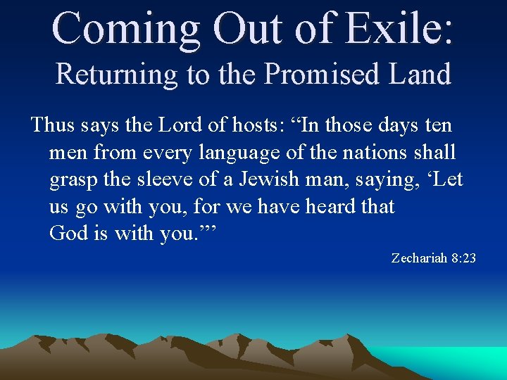 Coming Out of Exile: Returning to the Promised Land Thus says the Lord of