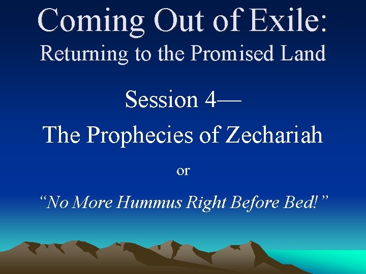 Coming Out of Exile: Returning to the Promised Land Session 4— The Prophecies of