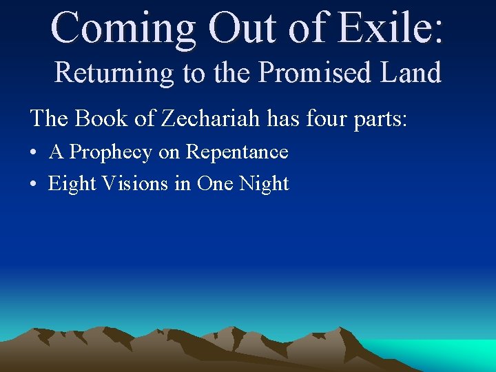 Coming Out of Exile: Returning to the Promised Land The Book of Zechariah has