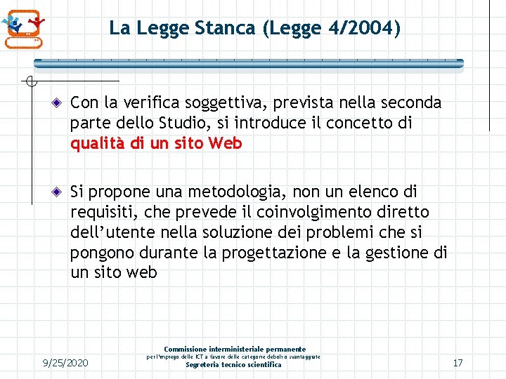 La Legge Stanca (Legge 4/2004) Con la verifica soggettiva, prevista nella seconda parte dello