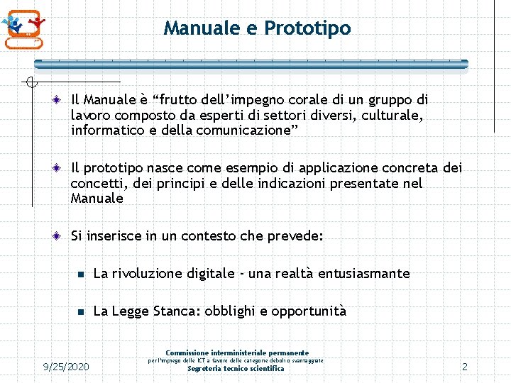 Manuale e Prototipo Il Manuale è “frutto dell’impegno corale di un gruppo di lavoro Manuale e Prototipo Il Manuale è “frutto dell’impegno corale di un gruppo di lavoro