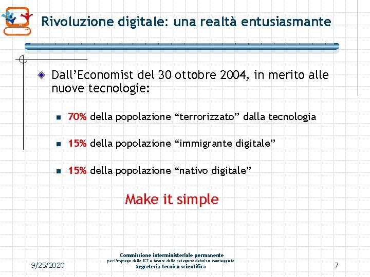 Rivoluzione digitale: una realtà entusiasmante Dall’Economist del 30 ottobre 2004, in merito alle nuove