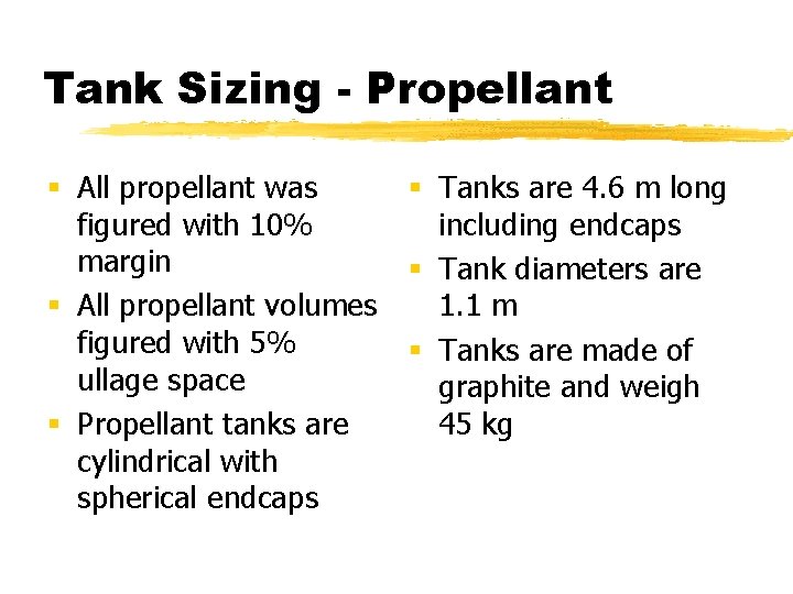 Tank Sizing - Propellant § All propellant was figured with 10% margin § All