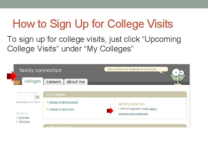 How to Sign Up for College Visits To sign up for college visits, just