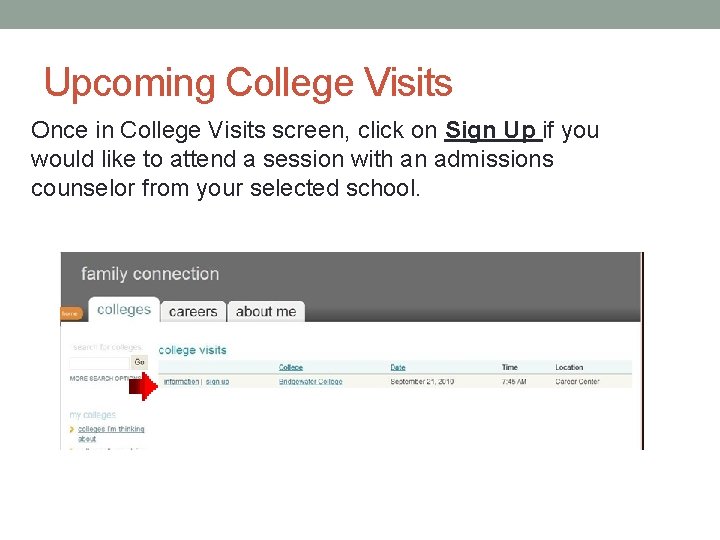 Upcoming College Visits Once in College Visits screen, click on Sign Up if you