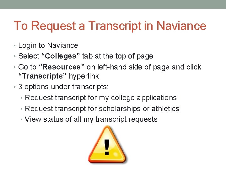 To Request a Transcript in Naviance • Login to Naviance • Select “Colleges” tab