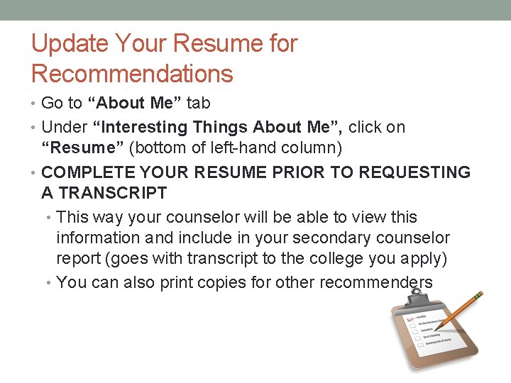 Update Your Resume for Recommendations • Go to “About Me” tab • Under “Interesting