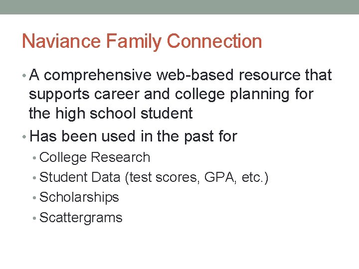 Naviance Family Connection • A comprehensive web-based resource that supports career and college planning