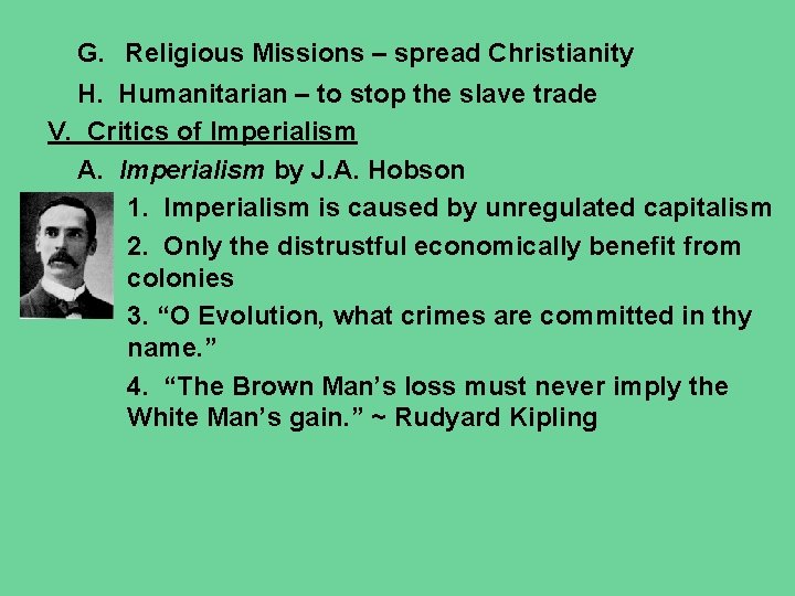 G. Religious Missions – spread Christianity H. Humanitarian – to stop the slave trade G. Religious Missions – spread Christianity H. Humanitarian – to stop the slave trade