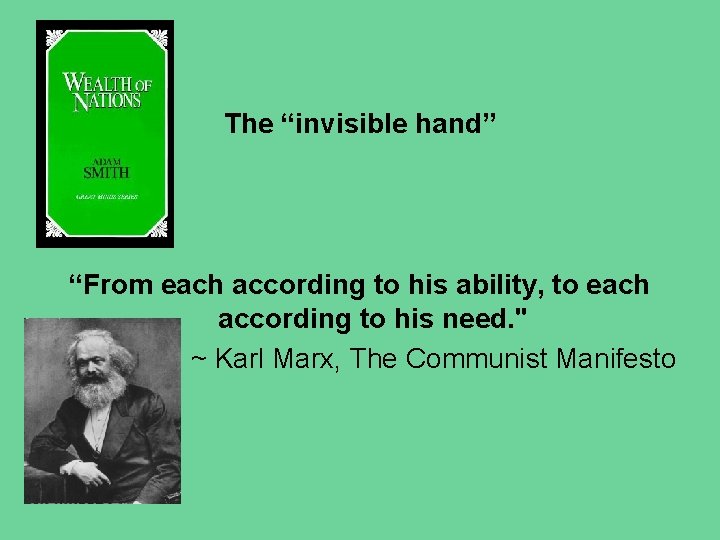 The “invisible hand” “From each according to his ability, to each according to his The “invisible hand” “From each according to his ability, to each according to his