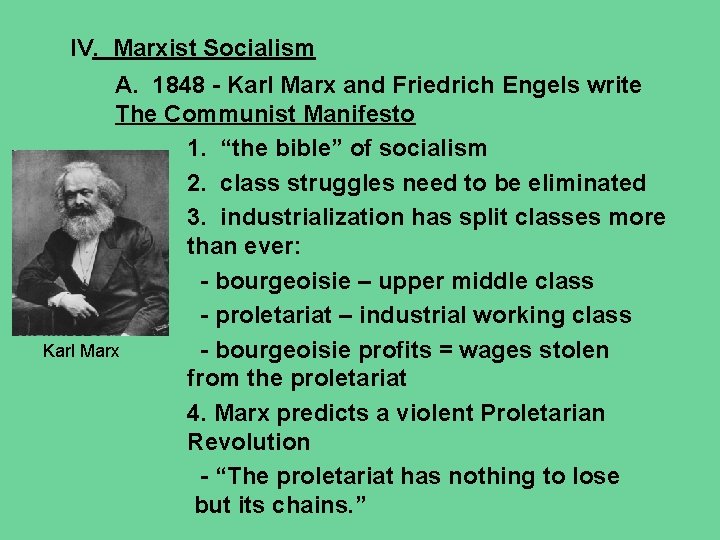 IV. Marxist Socialism A. 1848 - Karl Marx and Friedrich Engels write The Communist IV. Marxist Socialism A. 1848 - Karl Marx and Friedrich Engels write The Communist
