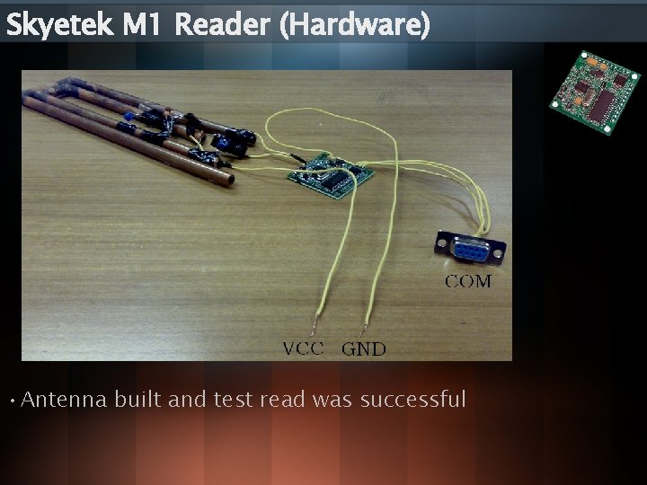 Skyetek M 1 Reader (Hardware) • Antenna built and test read was successful 