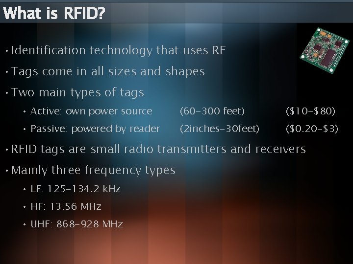 What is RFID? • Identification technology that uses RF • Tags come in all What is RFID? • Identification technology that uses RF • Tags come in all