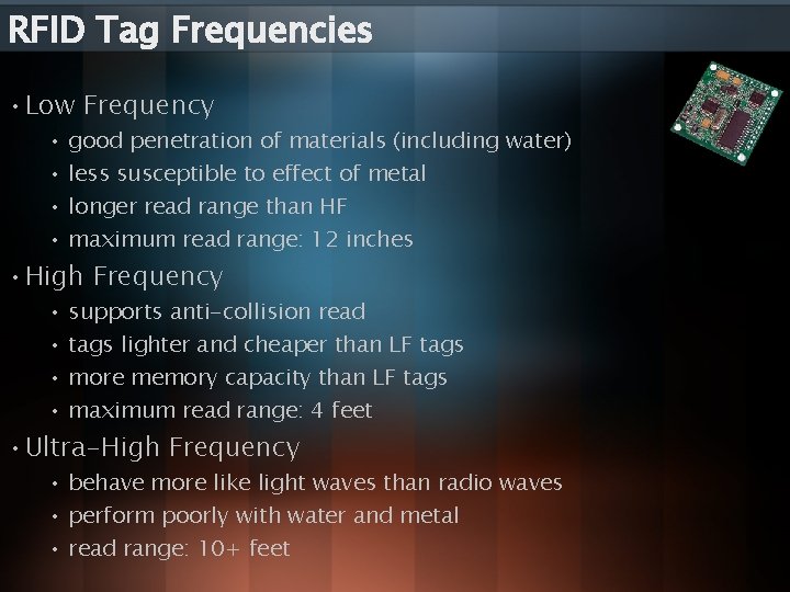 RFID Tag Frequencies • Low Frequency • • good penetration of materials (including water)