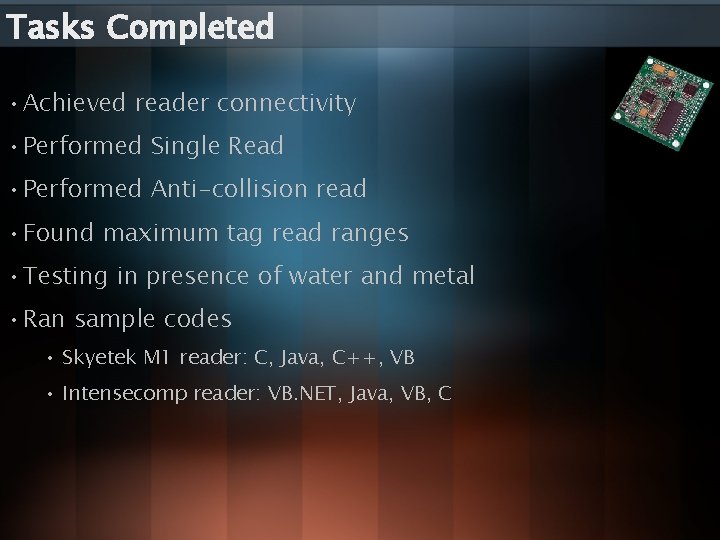 Tasks Completed • Achieved reader connectivity • Performed Single Read • Performed Anti-collision read