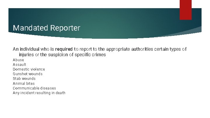 Mandated Reporter An individual who is required to report to the appropriate authorities certain