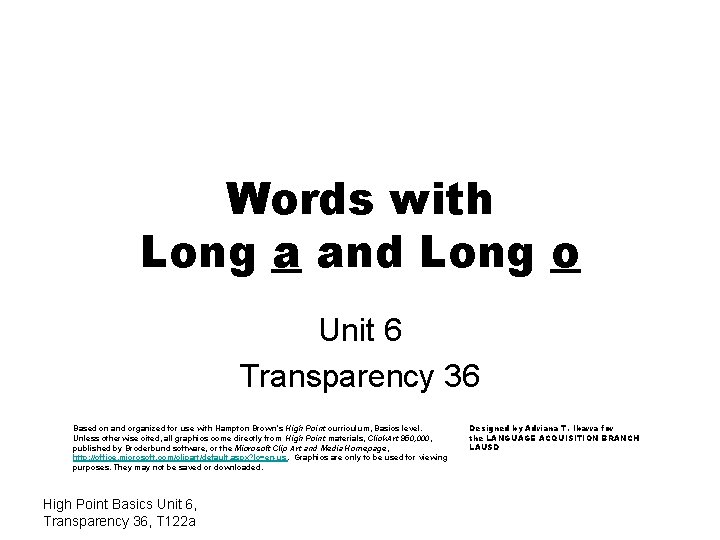 Words with Long a and Long o Unit 6 Transparency 36 Based on and