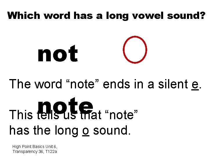 Which word has a long vowel sound? not The word “note” ends in a