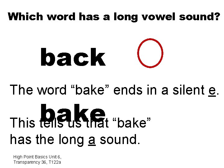 Which word has a long vowel sound? back The word “bake” ends in a