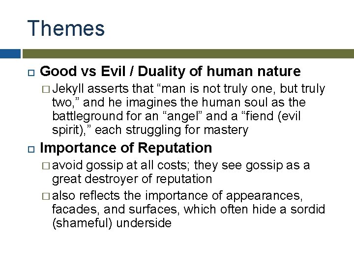 Themes Good vs Evil / Duality of human nature � Jekyll asserts that “man