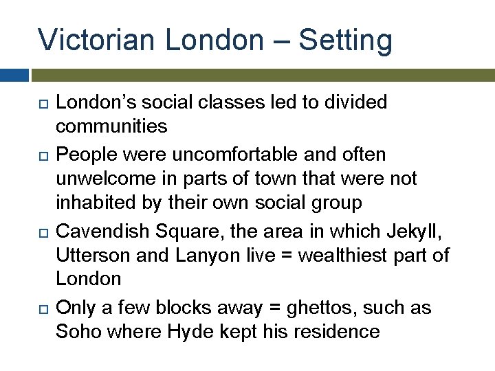 Victorian London – Setting London’s social classes led to divided communities People were uncomfortable