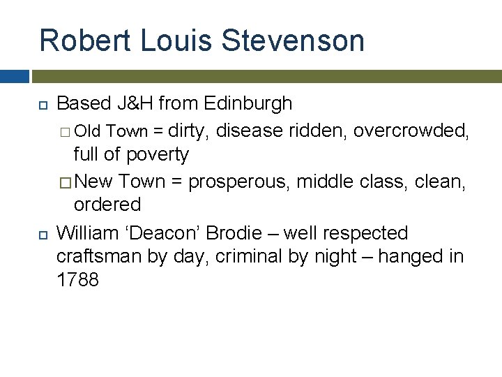 Robert Louis Stevenson Based J&H from Edinburgh � Old Town = dirty, disease ridden,