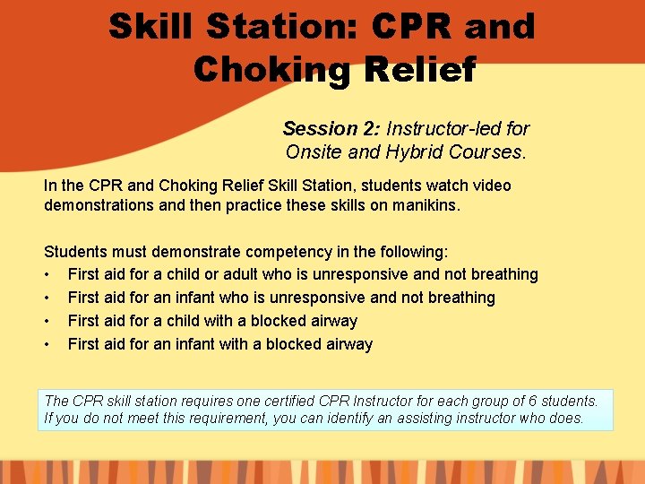 Skill Station: CPR and Choking Relief Session 2: Instructor-led for Onsite and Hybrid Courses.
