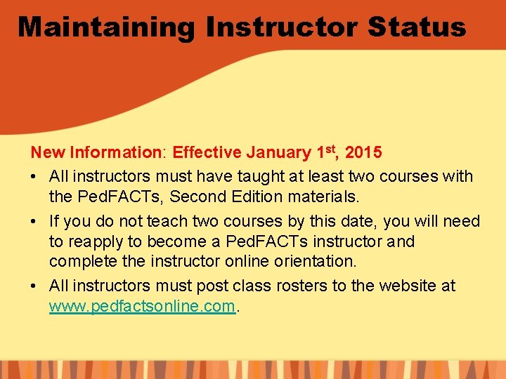 Maintaining Instructor Status New Information: Effective January 1 st, 2015 • All instructors must