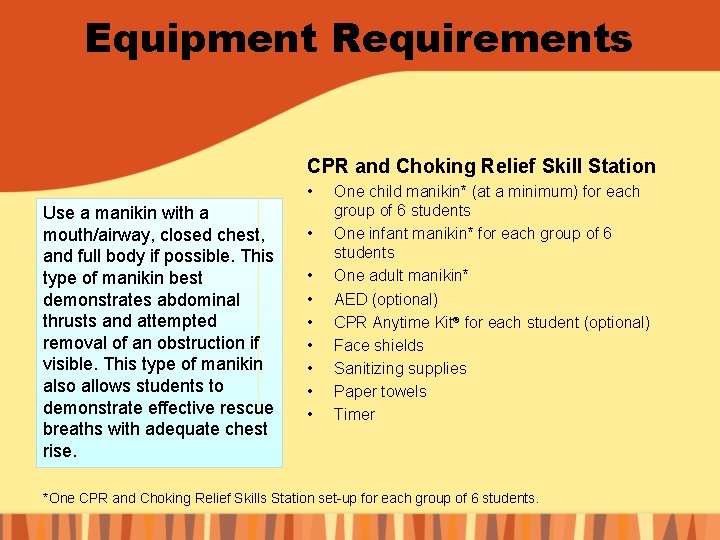 Equipment Requirements CPR and Choking Relief Skill Station • Use a manikin with a