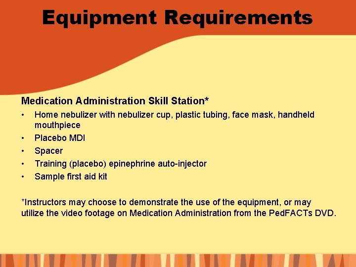 Equipment Requirements Medication Administration Skill Station* • • • Home nebulizer with nebulizer cup,