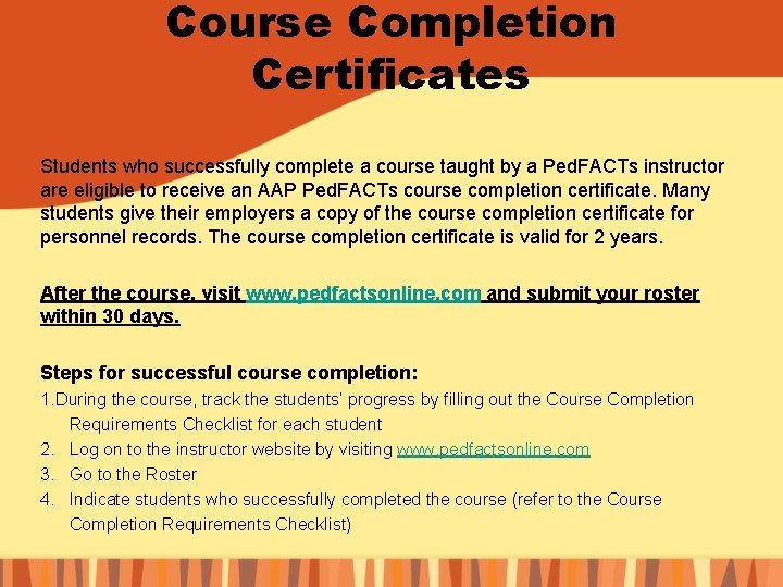 Course Completion Certificates Students who successfully complete a course taught by a Ped. FACTs