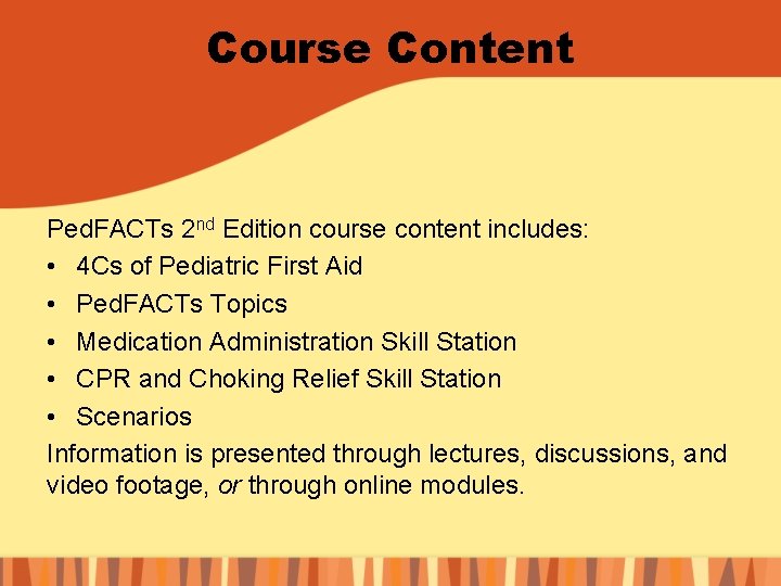 Course Content Ped. FACTs 2 nd Edition course content includes: • 4 Cs of