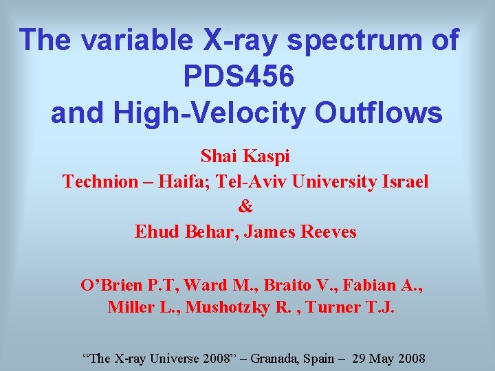 The variable X-ray spectrum of PDS 456 and High-Velocity Outflows Shai Kaspi Technion –