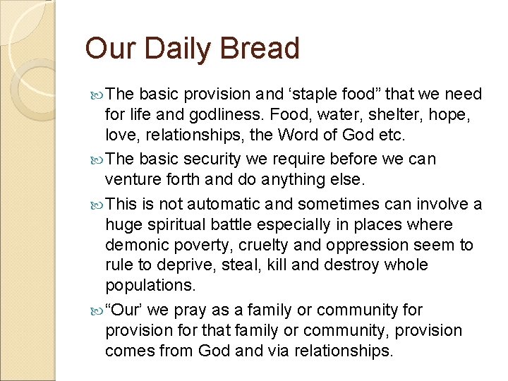 Our Daily Bread The basic provision and ‘staple food” that we need for life