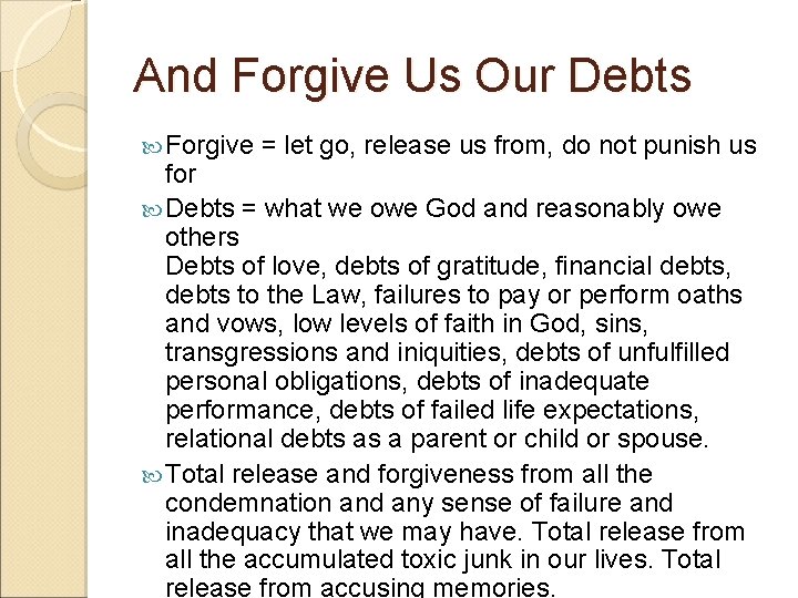 And Forgive Us Our Debts Forgive = let go, release us from, do not