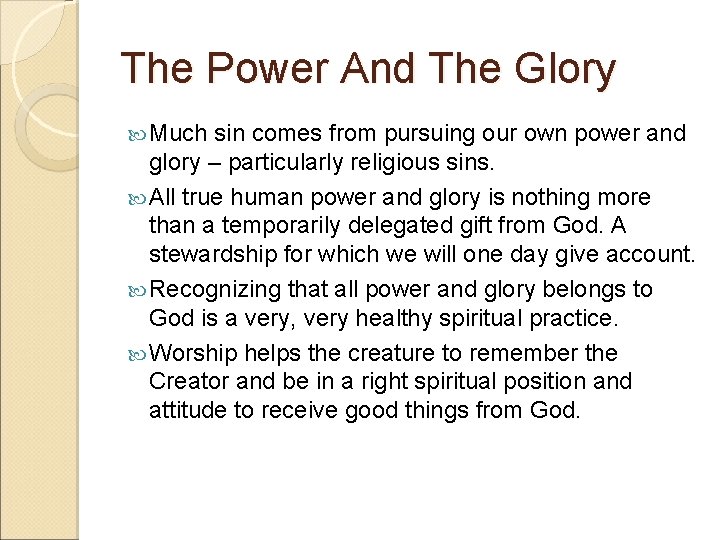 The Power And The Glory Much sin comes from pursuing our own power and