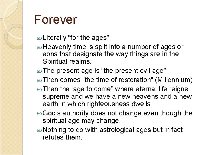 Forever Literally “for the ages” Heavenly time is split into a number of ages