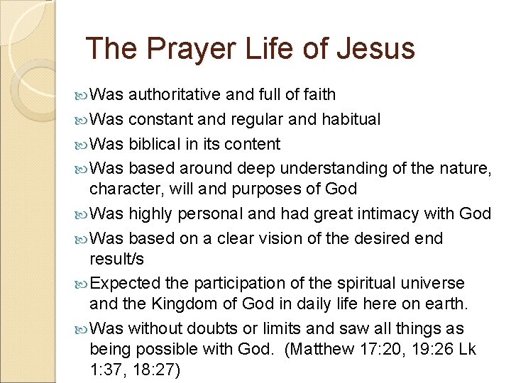 The Prayer Life of Jesus Was authoritative and full of faith Was constant and