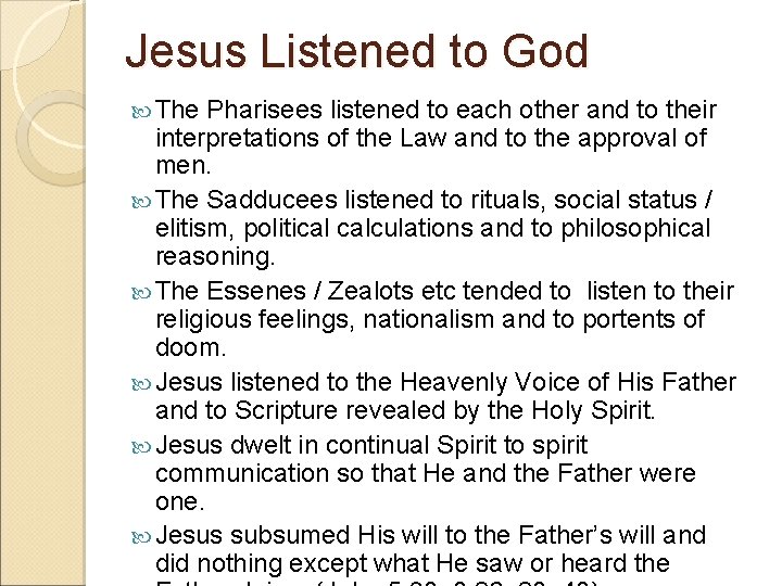 Jesus Listened to God The Pharisees listened to each other and to their interpretations