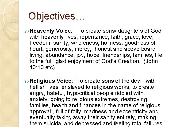 Objectives… Heavenly Voice: To create sons/ daughters of God with heavenly lives, repentance, faith,