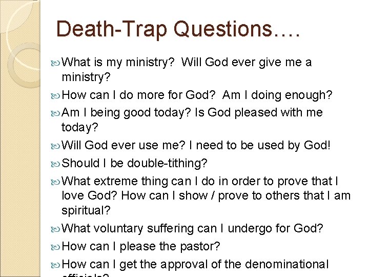Death-Trap Questions…. What is my ministry? Will God ever give me a ministry? How