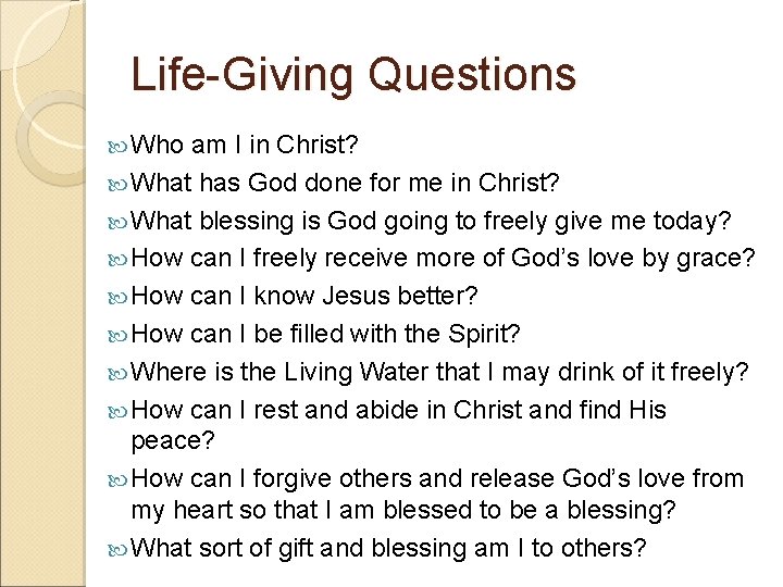 Life-Giving Questions Who am I in Christ? What has God done for me in